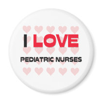 I LOVE PEDIATRIC NURSES REFRIGERATOR MAGNET