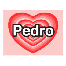 I love Pedro. I love you Pedro. Heart Post Cards