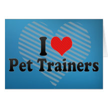 I Love Pet Trainers Cards