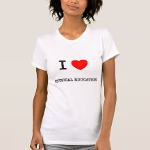 I Love PHYSICAL EDUCATION Tees