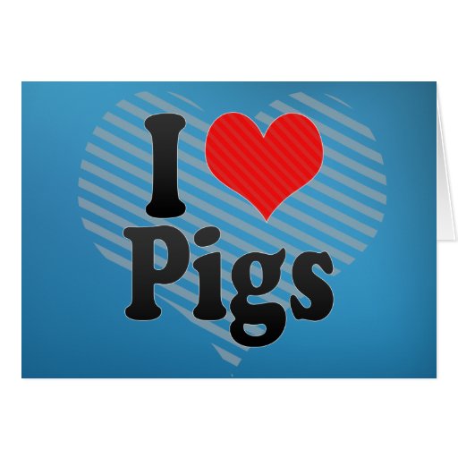 I Love Pigs Card