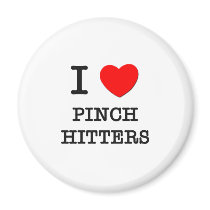 I Love Pinch Hitters Magnets