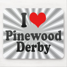 I love Pinewood Derby Mouse Pads
