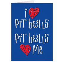I Love Pit Bulls - Pit Bulls Love Me Card