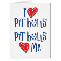 I Love Pit Bulls - Pit Bulls Love Me Greeting Card