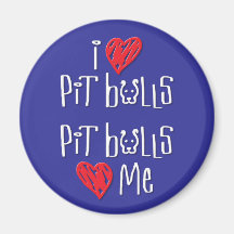 I Love Pit Bulls - Pit Bulls Love Me Magnets