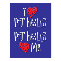 I Love Pit Bulls - Pit Bulls Love Me Post Card