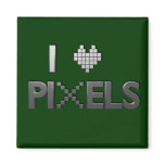 I Love Pixels Magnet