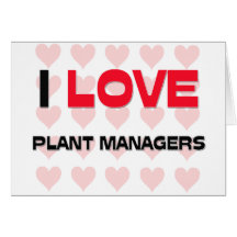 I LOVE PLANT MANAGERS CARD