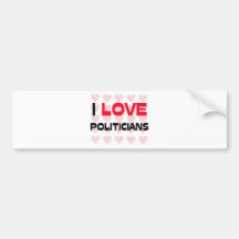 I LOVE POLITICIANS BUMPER STICKERS