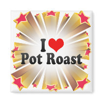 I Love Pot Roast Refrigerator Magnet
