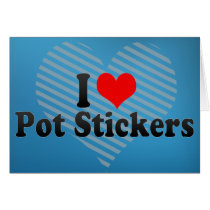 I Love Pot Stickers Greeting Cards