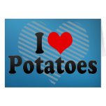 I Love Potatoes Card