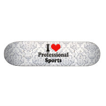 I love Professional Sports Custom Skateboard