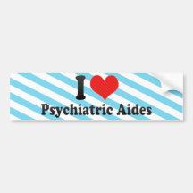 I Love Psychiatric Aides Bumper Stickers