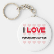 I LOVE PSYCHIATRIC NURSES KEY CHAIN