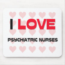 I LOVE PSYCHIATRIC NURSES MOUSE MAT
