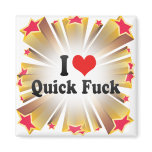 I Love Quick Fuck magnets