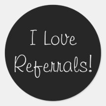I Love Referrals! Round Sticker