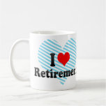 I love Retirement Mug