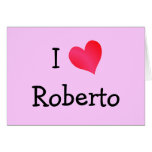 I Love Roberto Cards