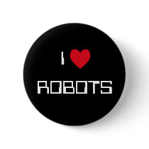 I Love Robots Pinback Button