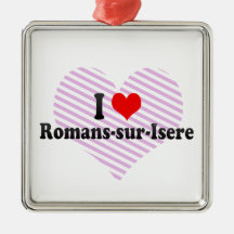 I Love Romans-sur-Isere, France Ornament