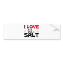 I Love Salt Bumper Stickers