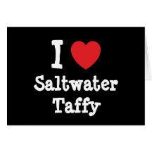 I love Saltwater Taffy heart T-Shirt Greeting Card