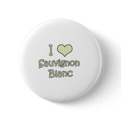 I Love Sauvignon Blanc Pinback Button by LoneStarSaloon