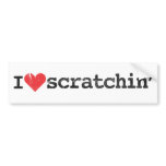 I Love Scratchin' Bumper Sticker bumper stickers