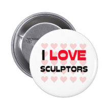 I LOVE SCULPTORS BUTTONS