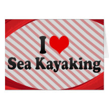I love Sea Kayaking Greeting Card