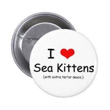 I Love Sea Kittens Button