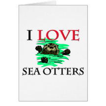 I Love Sea Otters Greeting Cards