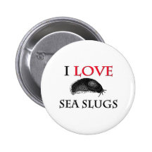 I Love Sea Slugs Pinback Button