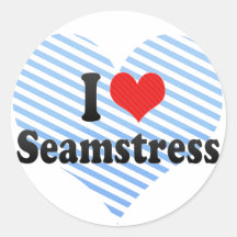 I Love Seamstress Round Sticker
