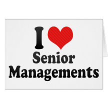 I Love Senior Managements Greeting Cards