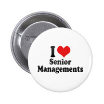 I Love Senior Managements Pinback Button