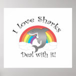 I love sharks deal with it! poster