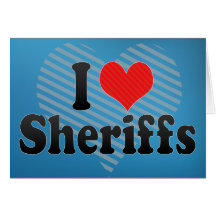 I Love Sheriffs Card