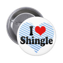 I Love Shingle buttons