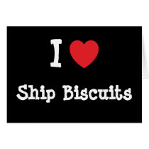 I love Ship Biscuits heart T-Shirt Greeting Cards