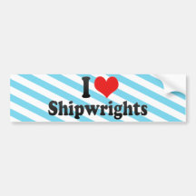 I Love Shipwrights Bumper Sticker