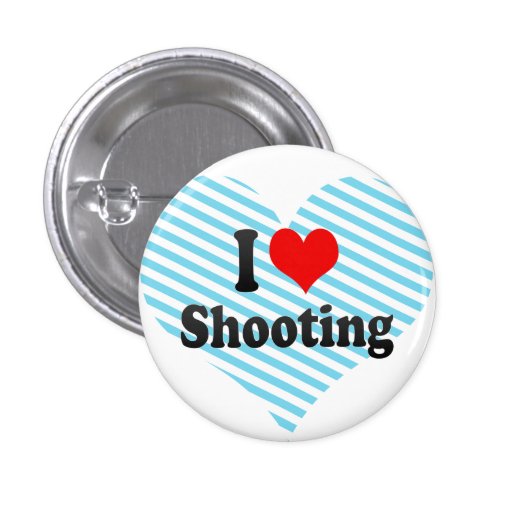 I love Shooting Pinback Button