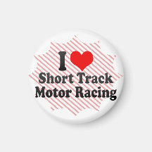 I love Short Track Motor Racing Refrigerator Magnet