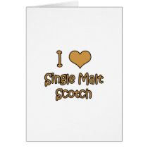 I Love Single Malt Scotch Card