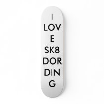 I LOVE SK8 DORDING SKATE BOARDS