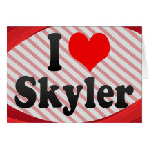 I love Skyler Cards