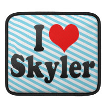 I love Skyler iPad Sleeve